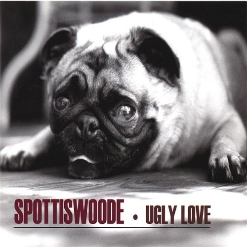 Spottiswoode/Ugly Love